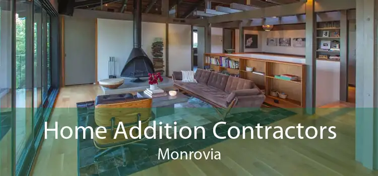 Home Addition Contractors Monrovia